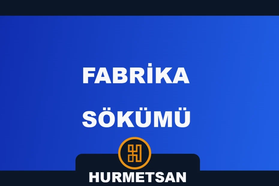 fabrika sökümü