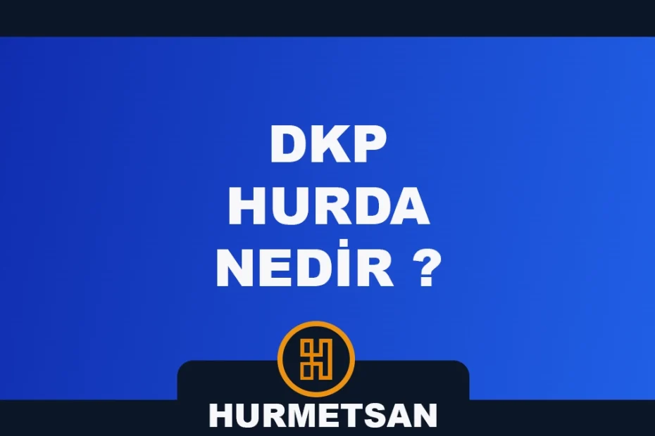 dkp hurda nedir