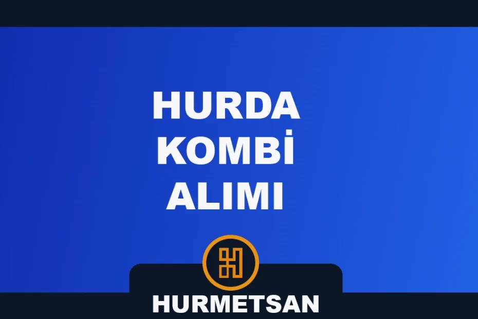 hurda kombi alımı