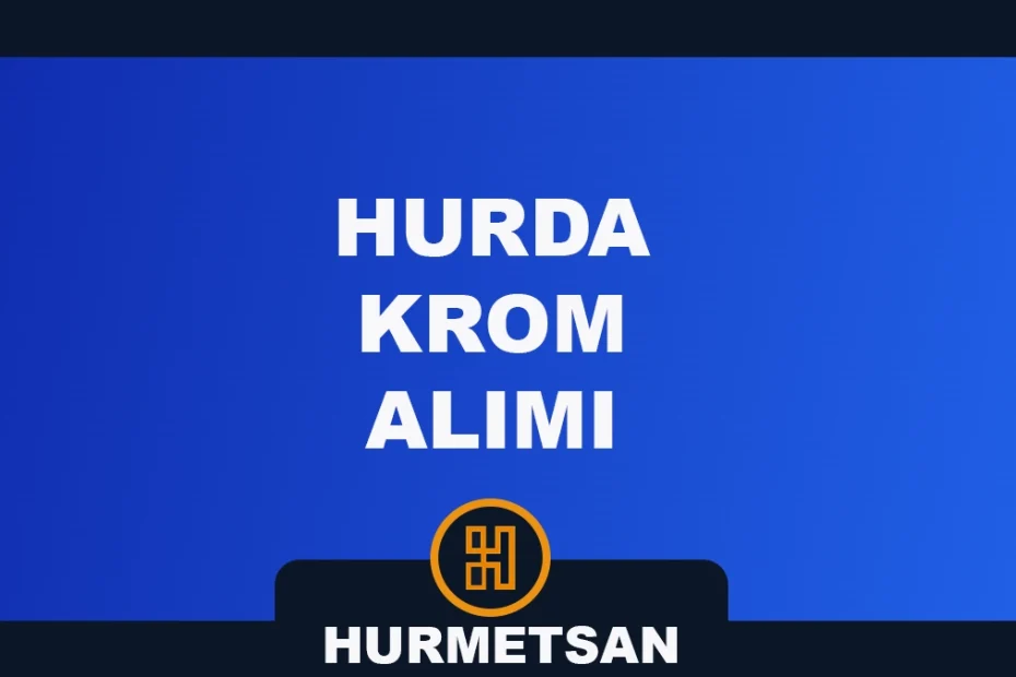 hurda krom alımı