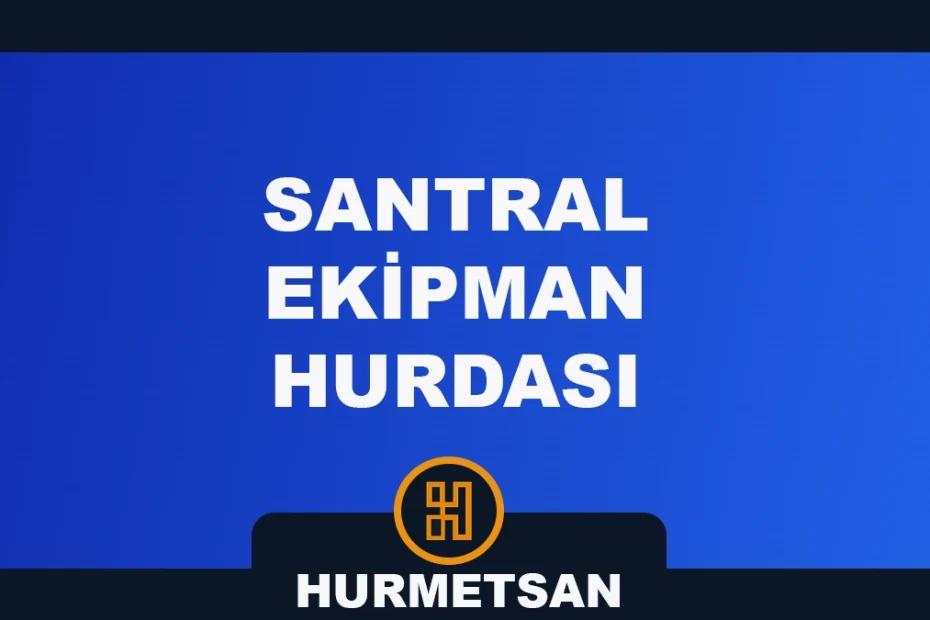 Santral Ekipman Hurdası